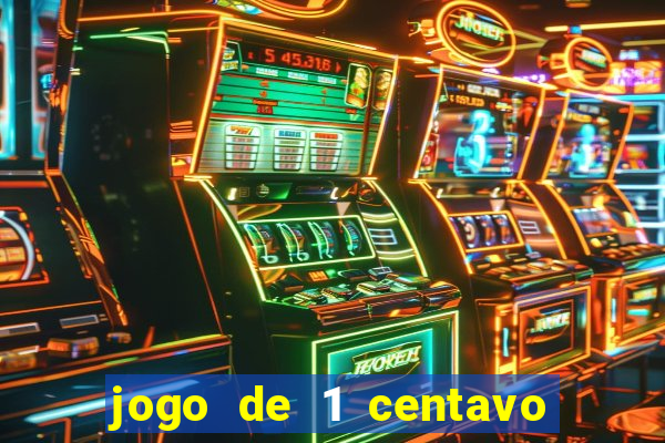 jogo de 1 centavo no esporte da sorte